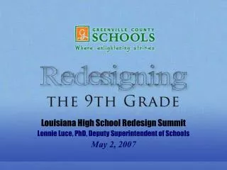 Louisiana High School Redesign Summit Lonnie Luce, PhD, Deputy Superintendent of Schools