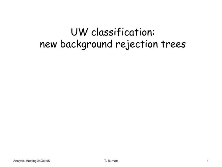 uw classification new background rejection trees