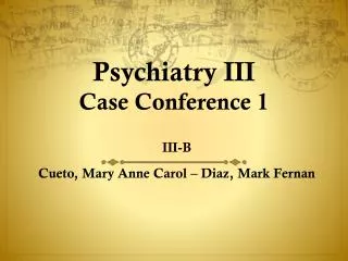 Psychiatry III Case Conference 1