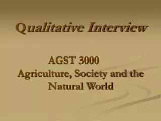 Q ualitative Interview AGST 3000	 Agriculture, Society and the Natural World