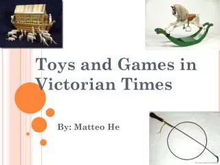 Toys and Games in Victorian Times