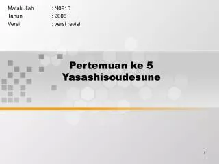 pertemuan ke 5 yasashisoudesune