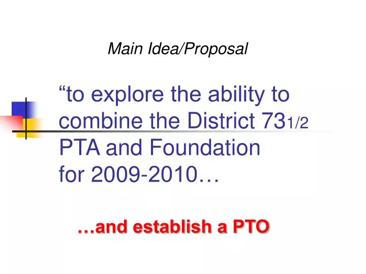 to explore the ability to combine the district 73 1 2 pta and foundation for 2009 2010