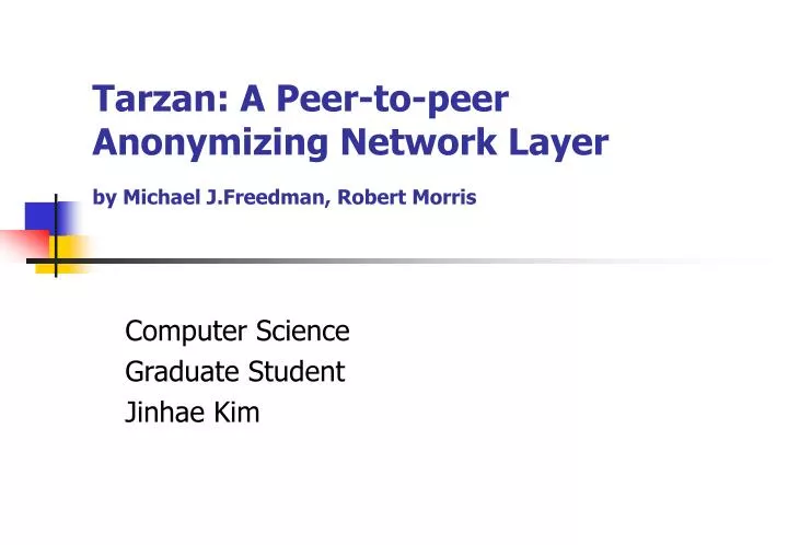 tarzan a peer to peer anonymizing network layer by michael j freedman robert morris