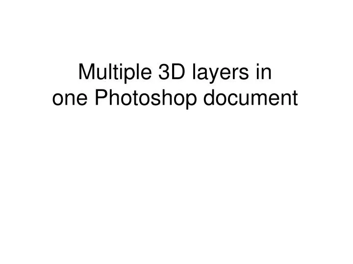 multiple 3d layers in one photoshop document