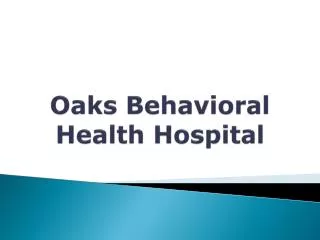 Oaks Behavioral Health Hospital