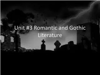Unit #3 Romantic and Gothic Literature