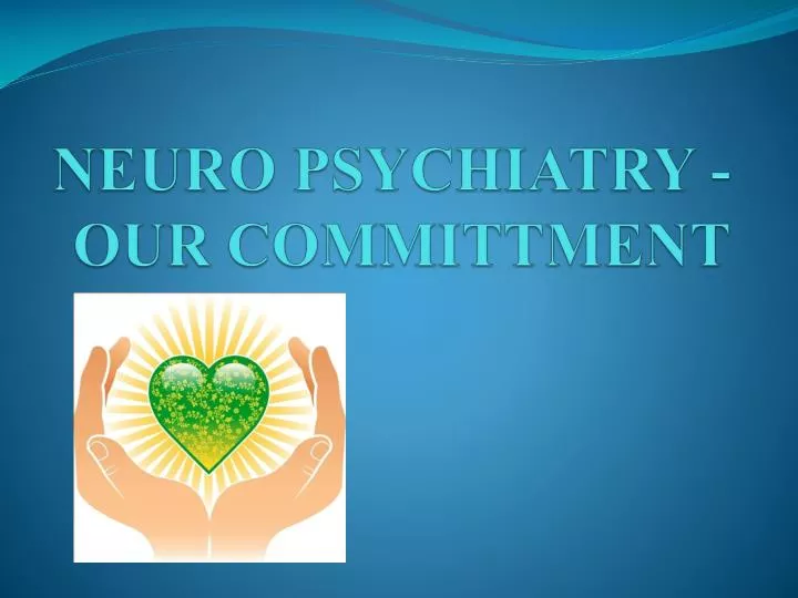neuro psychiatry our committment