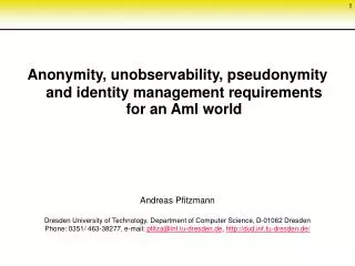 Anonymity, unobservability, pseudonymity and identity management requirements for an AmI world