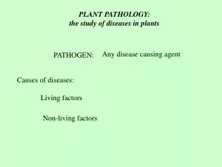 PLANT PATHOLOGY: the study of diseases in plants