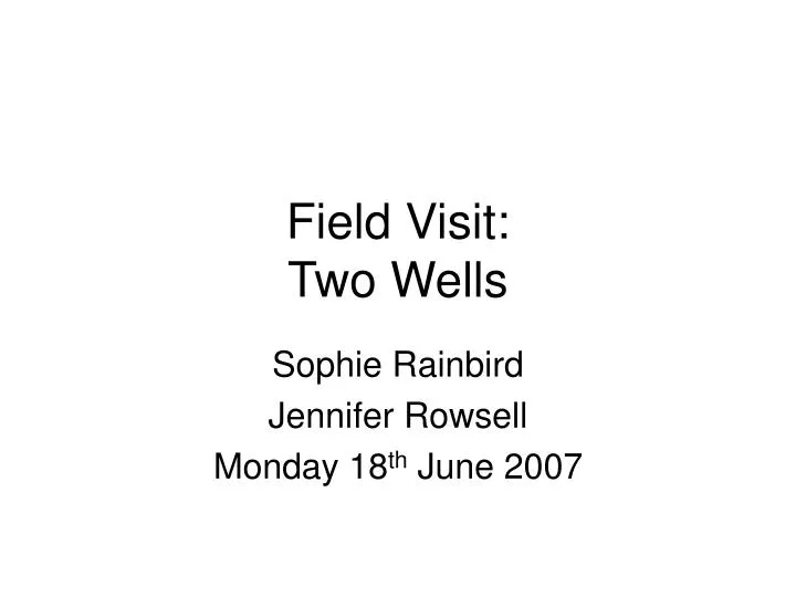 field visit two wells