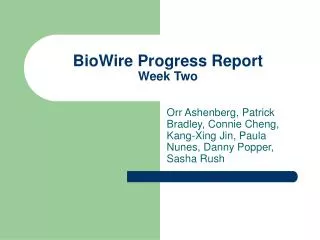 BioWire Progress Report Week Two