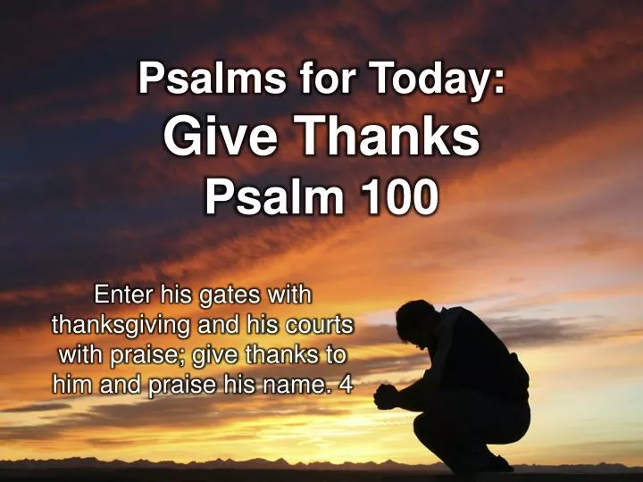 psalms for today give thanks psalm 100