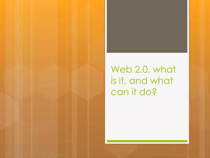 web 2 0 what is it and what can it do