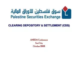 CLEARING DEPOSITORY &amp; SETTLEMENT (CDS) AMEDA Conference Sun City October 2008