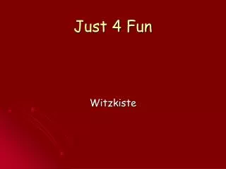 just 4 fun