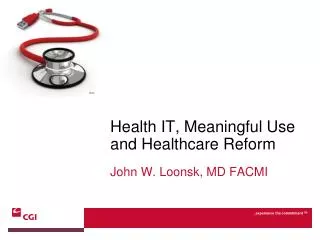 Health IT, Meaningful Use and Healthcare Reform