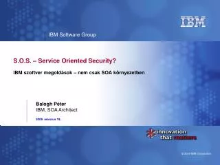 s o s service oriented security ibm szoftver megold sok nem csak soa k rnyezetben
