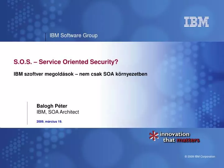 s o s service oriented security ibm szoftver megold sok nem csak soa k rnyezetben