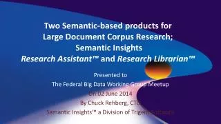 Presented to The Federal Big Data Working Group Meetup On 02 June 2014 By Chuck Rehberg, CTO