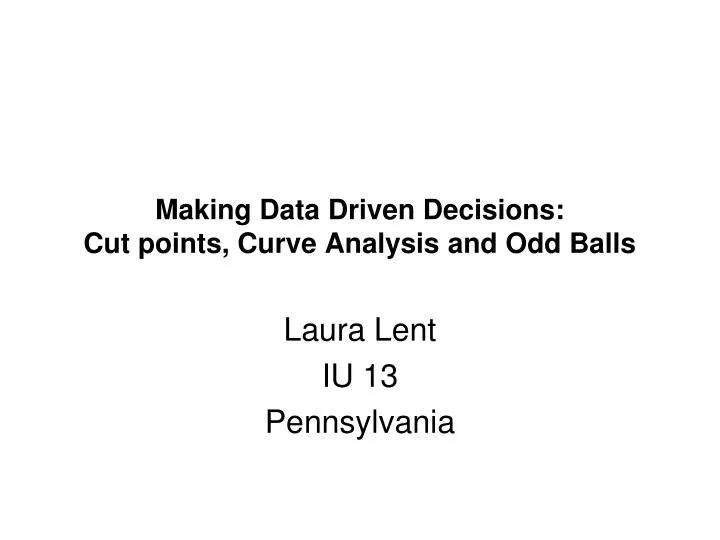 making data driven decisions cut points curve analysis and odd balls