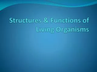 Structures &amp; Functions of Living Organisms