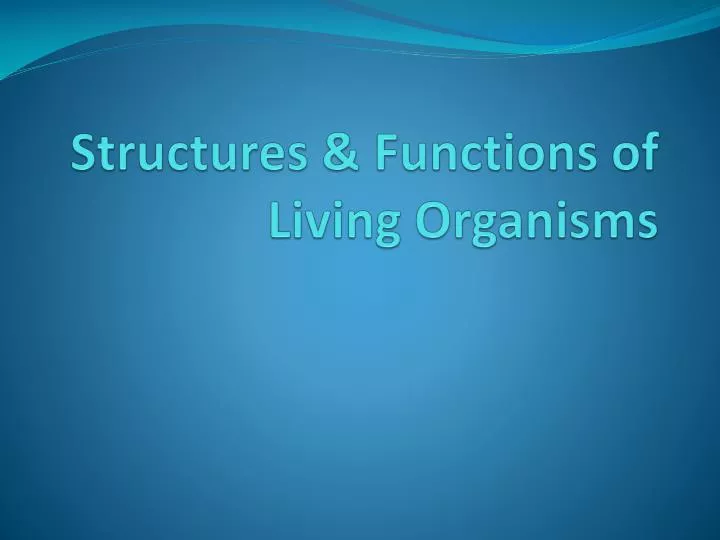 structures functions of living organisms