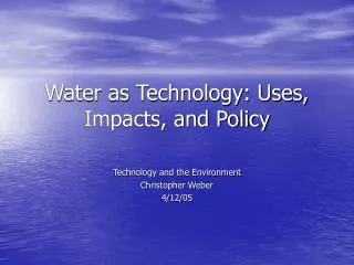 Water as Technology: Uses, Impacts, and Policy