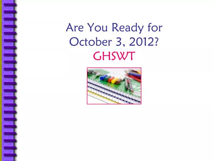 are you ready for october 3 2012 ghswt