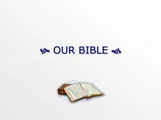 ? OUR BIBLE ?