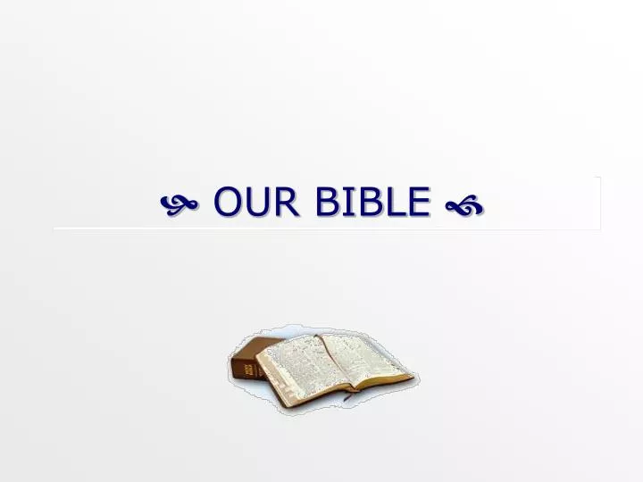 our bible