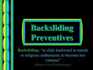 Backsliding Preventives