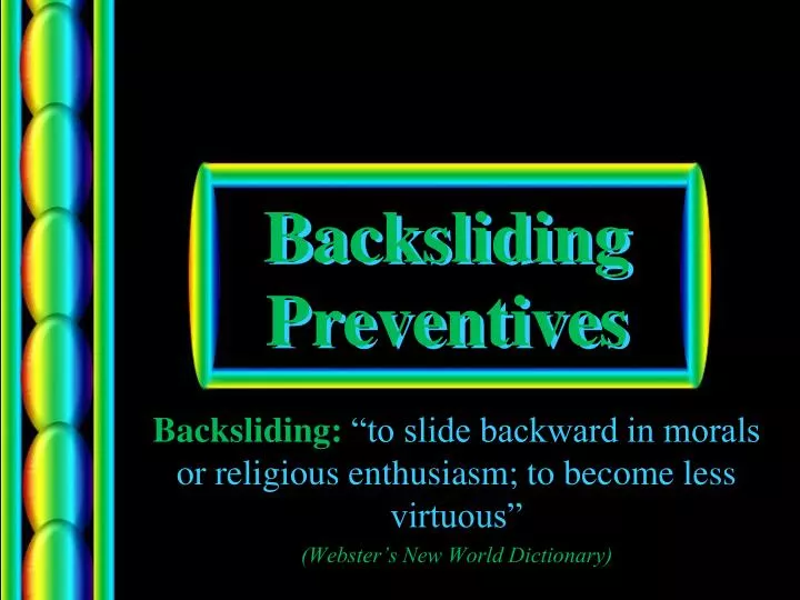 backsliding preventives