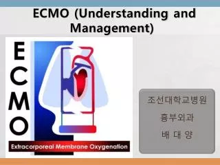 ECMO (U nderstanding and Management )