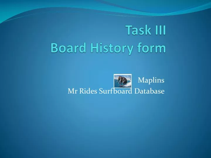 task iii board history form
