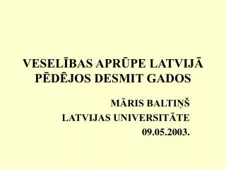 vesel bas apr pe latvij p d jos desmit gados
