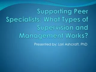 Supporting Peer Specialists: What Types of Supervision and Management Works?