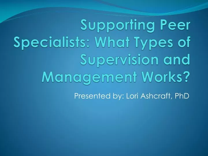 supporting peer specialists what types of supervision and management works