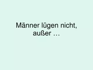 m nner l gen nicht au er