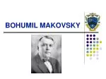 BOHUMIL MAKOVSKY - slide 1