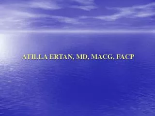 ATILLA ERTAN, MD, MACG, FACP