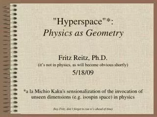 &quot;Hyperspace&quot;*: Physics as Geometry
