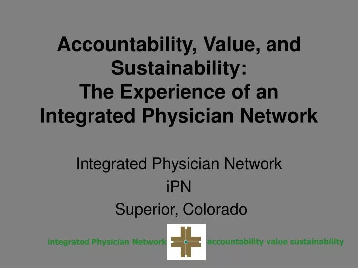accountability value and sustainability the experience of an integrated physician network