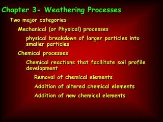 Chapter 3- Weathering Processes Two major categories Mechanical (or Physical) processes