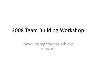 2008 Team Building Workshop