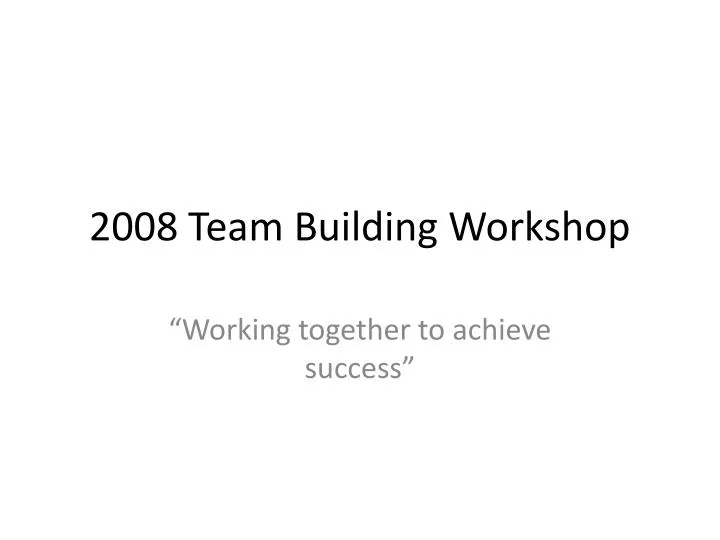 2008 team building workshop