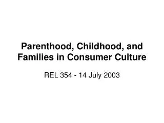 Parenthood, Childhood, and Families in Consumer Culture