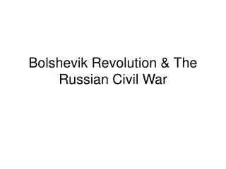 Bolshevik Revolution &amp; The Russian Civil War