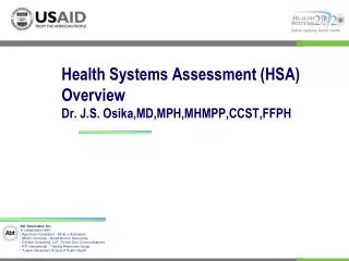 Health Systems Assessment (HSA) Overview Dr. J.S. Osika,MD,MPH,MHMPP,CCST,FFPH