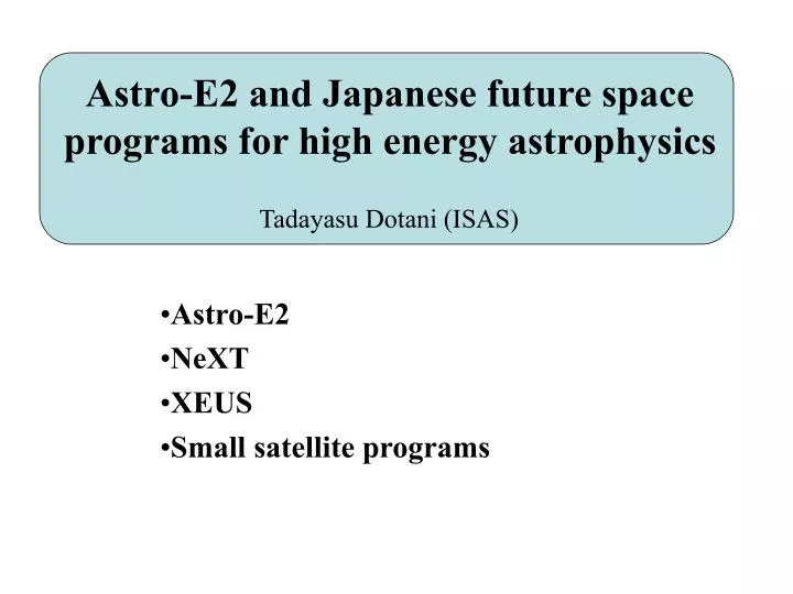 astro e2 and japanese future space programs for high energy astrophysics